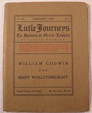 Image du vendeur pour William Godwin and Mary Wollstonecraft. Little Journeys to Homes of Great Lovers. Vol. XVIII, No. 2, February 1906 mis en vente par Resource Books, LLC