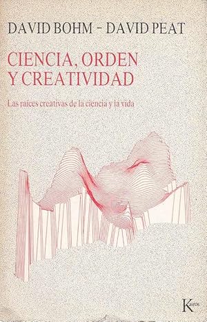 CIENCIA, ORDEN Y CREATIVIDAD Las Raíces Creativas De La Ciencia y la Vida