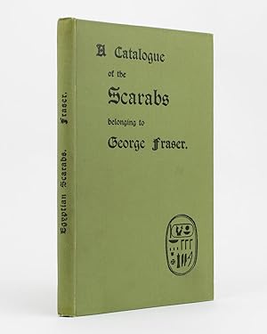 A Catalogue of the Scarabs belonging to George Fraser