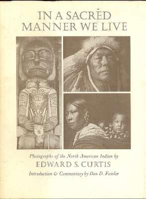 Imagen del vendedor de In a Sacred Manner We Live : Photographs of the North American Indian. a la venta por Joseph Valles - Books