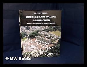 Imagen del vendedor de Buckingham Palace redesigned : a radical new approach to London's Royal parks / by Sir Terry Farrell a la venta por MW Books