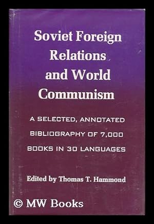 Seller image for Soviet foreign relations and world communism; a selected, annotated bibliography of 7,000 books in 30 languages. Compiled and edited by Thomas T. Hammond for sale by MW Books