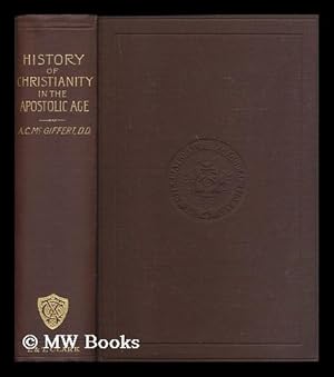 Bild des Verkufers fr A history of Christianity in the apostolic age, by Arthur Cushman McGiffert zum Verkauf von MW Books