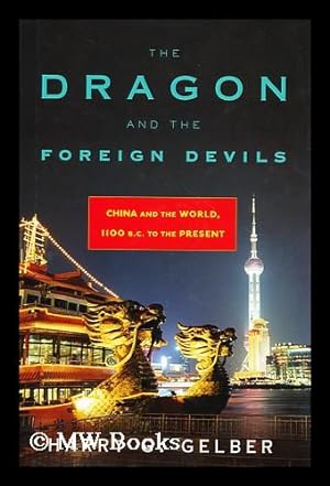 Seller image for The dragon and the foreign devils : China and the world, 1100 B.C. to the present for sale by MW Books