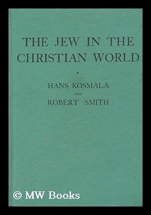 Immagine del venditore per The Jew in the Christian world / by Hans Kosmala and Robert Smith, B.D. venduto da MW Books