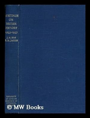 Seller image for Writings on British history, 1955-1957 : a bibliography of books and articles on the history of Great Britain from about 450 A. D. to 1939, published during the years 1955-57: Edited by John Merriman Sims and Phyllis M. Jacobs for sale by MW Books