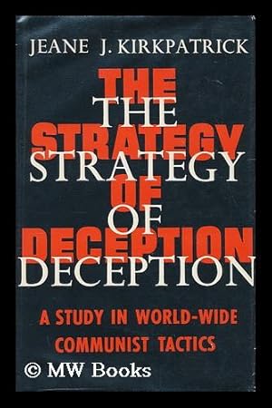 Seller image for The strategy of deception: a study in worldwide Communist tactics / [by various contributors.] Edited by Jeane J. Kirkpatrick. for sale by MW Books