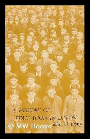 Imagen del vendedor de A history of education in Luton / by John G. Dony a la venta por MW Books