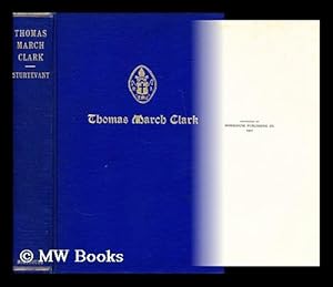 Seller image for Thomas March Clark, fifth Bishop of Rhode Island; a memoir by his daughter, Mary Clark Sturtevant, edited by Latta Griswold, with preface by James De Wolf Perry for sale by MW Books