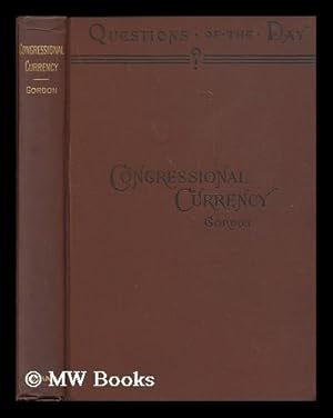 Seller image for Congressional currency; an outline of the federal money system, by Armistead C. Gordon for sale by MW Books