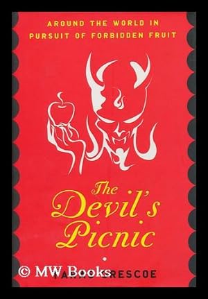 Seller image for The devil's picnic : around the world in pursuit of forbidden fruit / by Taras Grescoe for sale by MW Books
