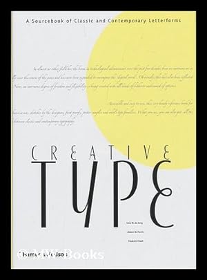 Immagine del venditore per Creative type : a sourcebook of classic and contemporary letterforms / Cees W. de Jong, Alston W. Purvis, Friedrich Friedl ; translated from the Dutch by Roz Vatter-Buck, Doe-Eye venduto da MW Books