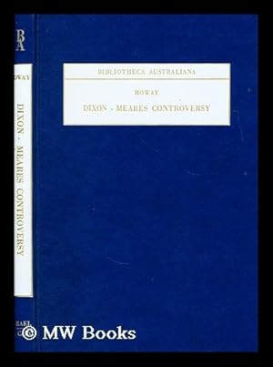 Seller image for The Dixon-Meares controversy, containing, Remarks on the Voyages of John Meares, by George Dixon, An answer to Mr. George Dixon, by John Meares, and Further remarks on the Voyages of John Meares, by George Dixon; edited by F. W. Howay for sale by MW Books