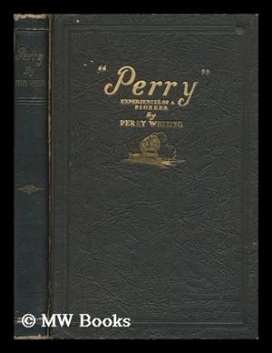 Imagen del vendedor de Autobiography of Perry Whiting, pioneer building material merchant of Los Angeles, compiled and published by Perry Whiting a la venta por MW Books