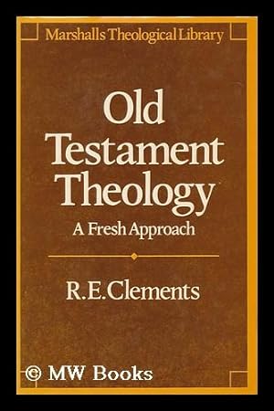 Seller image for Old Testament theology : a fresh approach / Ronald E. Clements for sale by MW Books