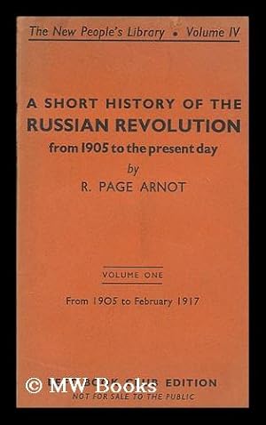 Seller image for A short history of the Russian revolution : from 1905 to the present day / by R. Page Arnot / volume one, from 1905 to February 1917 for sale by MW Books