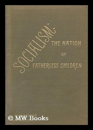 Seller image for Socialism : the nation of the fatherless children / by David Goldstein and Martha Moore Avery for sale by MW Books