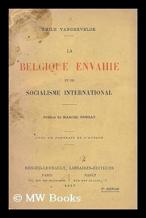 Bild des Verkufers fr La Belgique envahie et le socialisme international / Emile Vandervelde zum Verkauf von MW Books