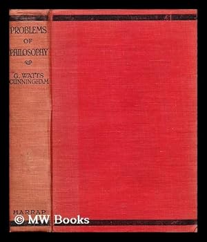 Seller image for Problems of philosophy : an introductory survey / by G. Watts Cunningham. With a foreword by Viscount Haldane for sale by MW Books