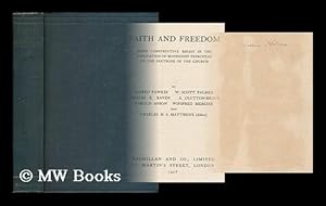 Image du vendeur pour Faith and freedom : being constructive essays in the application of modernist principles to the doctrine of the church / By Alfred Fawkes.[et al.] ; edited by Charles Henry Selfe Matthews mis en vente par MW Books