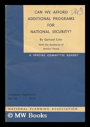 Imagen del vendedor de Can we afford additional programs for national security? : a statement of a special NPA Project Committee, and a staff report / by Gerhard Colm with the assistance of Marilyn Young a la venta por MW Books