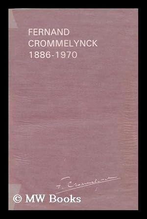 Image du vendeur pour Fernand Crommelynck 1886-1970 : catalogue redige par Charles Dierick ; avant-propos par Jeanine Moulin ; Chronologie etablie par Linda Vidts mis en vente par MW Books