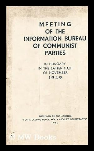 Seller image for Meeting of the Information Bureau of Communist Parties in Hungary in the latter half of November, 1949 for sale by MW Books