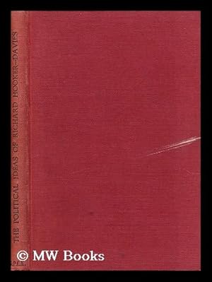 Image du vendeur pour The political ideas of Richard Hooker / E. T. Davies ; with a preface by the Very Rev. R. H. Malden mis en vente par MW Books