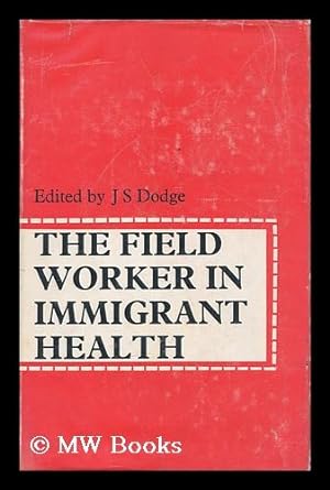 Seller image for The field worker in immigrant health / edited by J. S. Dodge for sale by MW Books