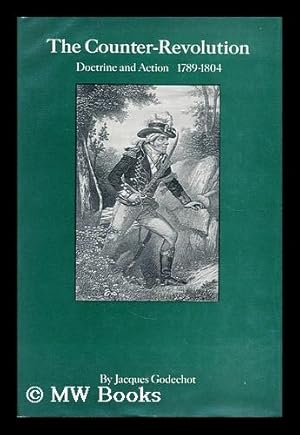 Immagine del venditore per The counter-revolution: doctrine and action, 1789-1804 / Jacques Godechot; translated from the French by Salvator Attanasio. venduto da MW Books