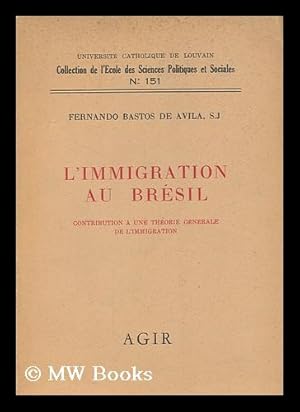 Image du vendeur pour L' immigration au Bresil : contribution a une theorie generale de limmigration / Fernando Bastos de Avila. mis en vente par MW Books