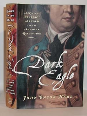 Dark Eagle A Novel of Benedict Arnold and the American Revolution