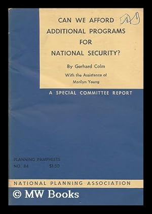 Imagen del vendedor de Can we afford additional programs for national security? : a statement of a special NPA Project Committee, and a staff report / by Gerhard Colm with the assistance of Marilyn Young a la venta por MW Books Ltd.