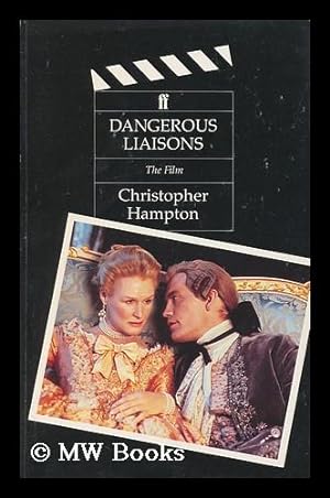 Image du vendeur pour Dangerous liaisons : the film : a screenplay / by Christopher Hampton ; based on the novel by Pierre-Ambroise-Francois Choderlos de Laclos mis en vente par MW Books Ltd.