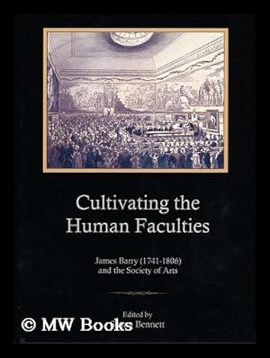 Bild des Verkufers fr Cultivating the human faculties: James Barry (1741-1806) and the Society of Arts zum Verkauf von MW Books Ltd.