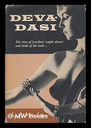 Image du vendeur pour Deva-dasi / The Story Of Laxshima, Temple Dancer And Bride Of The Gods. mis en vente par MW Books Ltd.