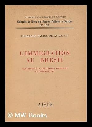 Image du vendeur pour L' immigration au Bresil : contribution a une theorie generale de limmigration / Fernando Bastos de Avila. mis en vente par MW Books Ltd.
