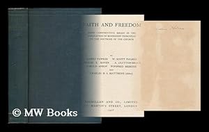 Image du vendeur pour Faith and freedom : being constructive essays in the application of modernist principles to the doctrine of the church / By Alfred Fawkes.[et al.] ; edited by Charles Henry Selfe Matthews mis en vente par MW Books Ltd.