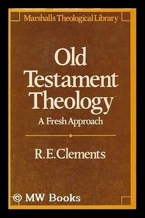 Seller image for Old Testament theology : a fresh approach / Ronald E. Clements for sale by MW Books Ltd.
