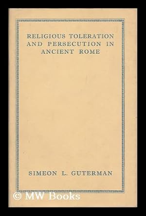 Imagen del vendedor de Religious toleration and persecution in ancient Rome / by Simeon L. Guterman a la venta por MW Books Ltd.