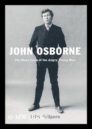 Imagen del vendedor de John Osborne: the many lives of the angry young man / John Heilpern a la venta por MW Books Ltd.