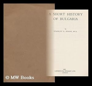 Imagen del vendedor de A short history of Bulgaria / by Stanley G. Evans a la venta por MW Books Ltd.