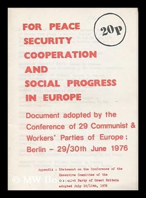 Imagen del vendedor de For peace, security, cooperation and social progress in Europe : Document adopted by the conference of 29 Communist & Workers' Parties of Europe ; Berlin, 29/30th June 1976 a la venta por MW Books Ltd.