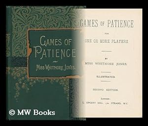 Seller image for Games of Patience for One or More Players / by Miss Whitmore Jones. Illustrated. for sale by MW Books Ltd.