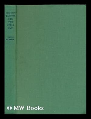 Image du vendeur pour Christian pacifism after two world wars : a critical and constructive approach to the problems of world peace mis en vente par MW Books Ltd.