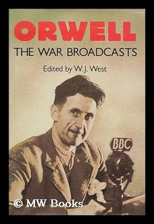 Seller image for Orwell : the war broadcasts / edited with an introduction by W.J. West for sale by MW Books Ltd.