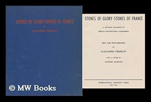 Imagen del vendedor de Stones of glory - stones of France : a pictorial sequence of French architectural monuments / text and photographs by Alexander Frenkley, with a letter by Jacques Maritain a la venta por MW Books Ltd.