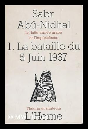 Seller image for La lutte armee arabe et l'imperialisme : 1, la bataille du 5 Juin 1967 / traduit et presente par un groupe d'etude arabe. for sale by MW Books Ltd.