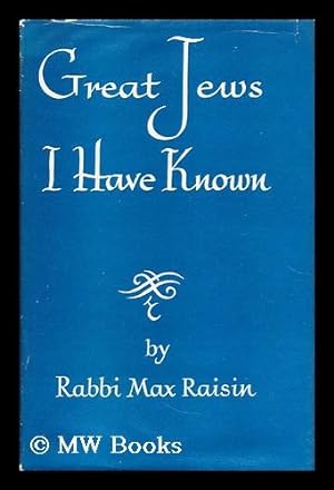 Image du vendeur pour Great Jews I have known: a gallery of portraits / by Max Raisin mis en vente par MW Books Ltd.