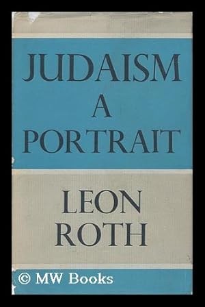 Seller image for Judaism : a portrait / by Leon Roth for sale by MW Books Ltd.